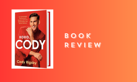 Diving into ‘XOXO, Cody: An Opinionated Homosexual’s Guide to Self-Love, Relationships, and Tactful Pettiness