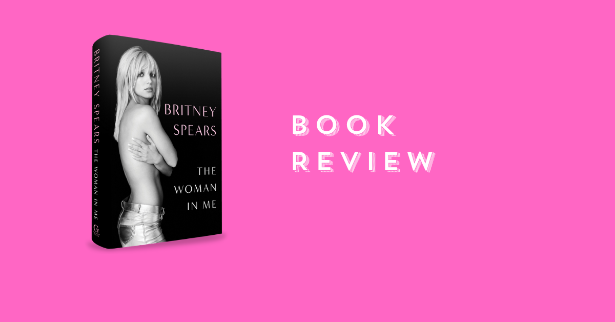Unfiltered and Unapologetic: Britney’s Memoir ‘The Woman in Me’ Redefines Resilience