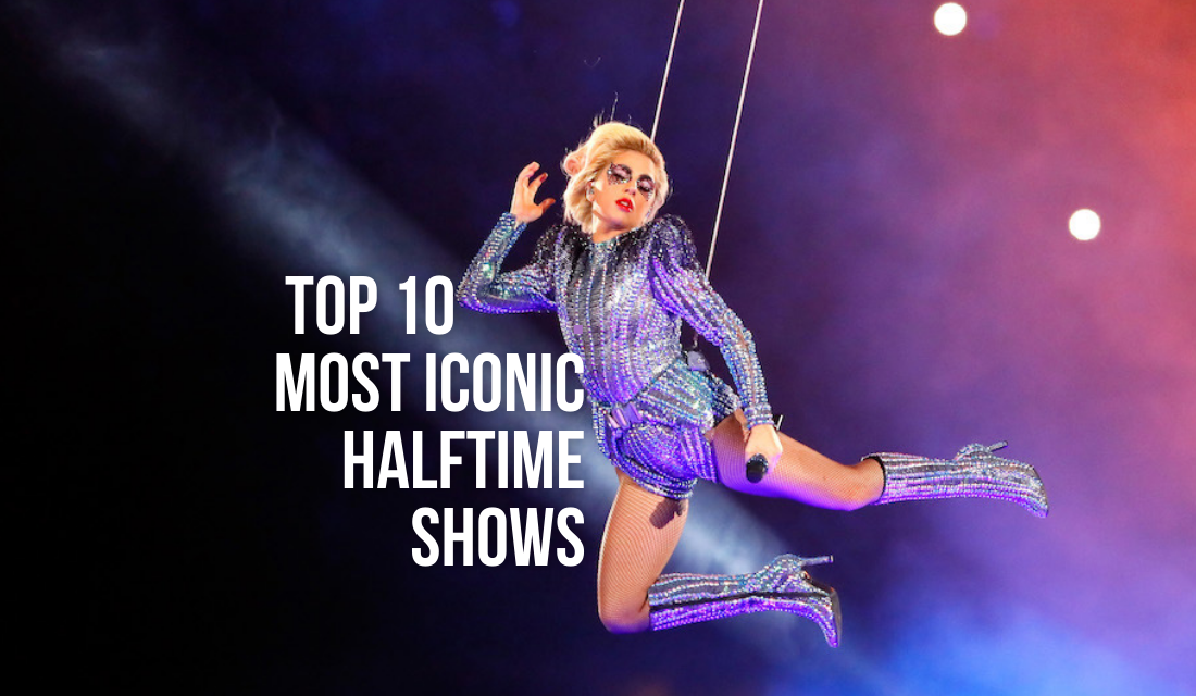 Top 10 Most Iconic Super Bowl Halftime Shows
