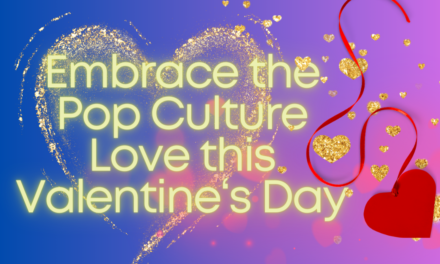 Embrace the Pop Culture Love this Valentine’s Day